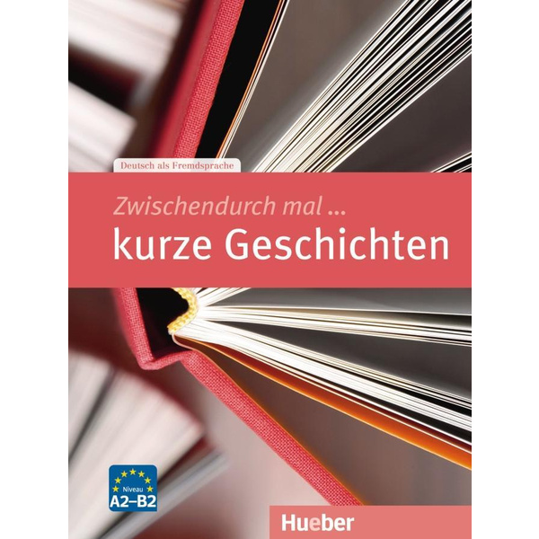 Zwischendurch mal ... kurze Geschichten Deutsch als Fremdsprache. Kopiervorlagen. Niveau A2-B2