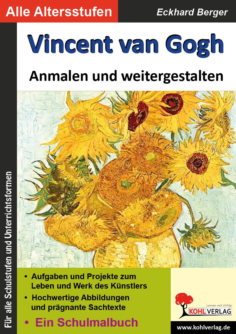 Vincent van Gogh ... Anmalen und weitergestalten Aufgaben und Projekte zum Leben und Werk des Künstlers. Hochwertige Abbildungen und prägnante Sacht