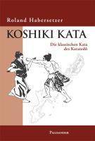 Koshiki Kata Die klassischen Kata des Karatedô