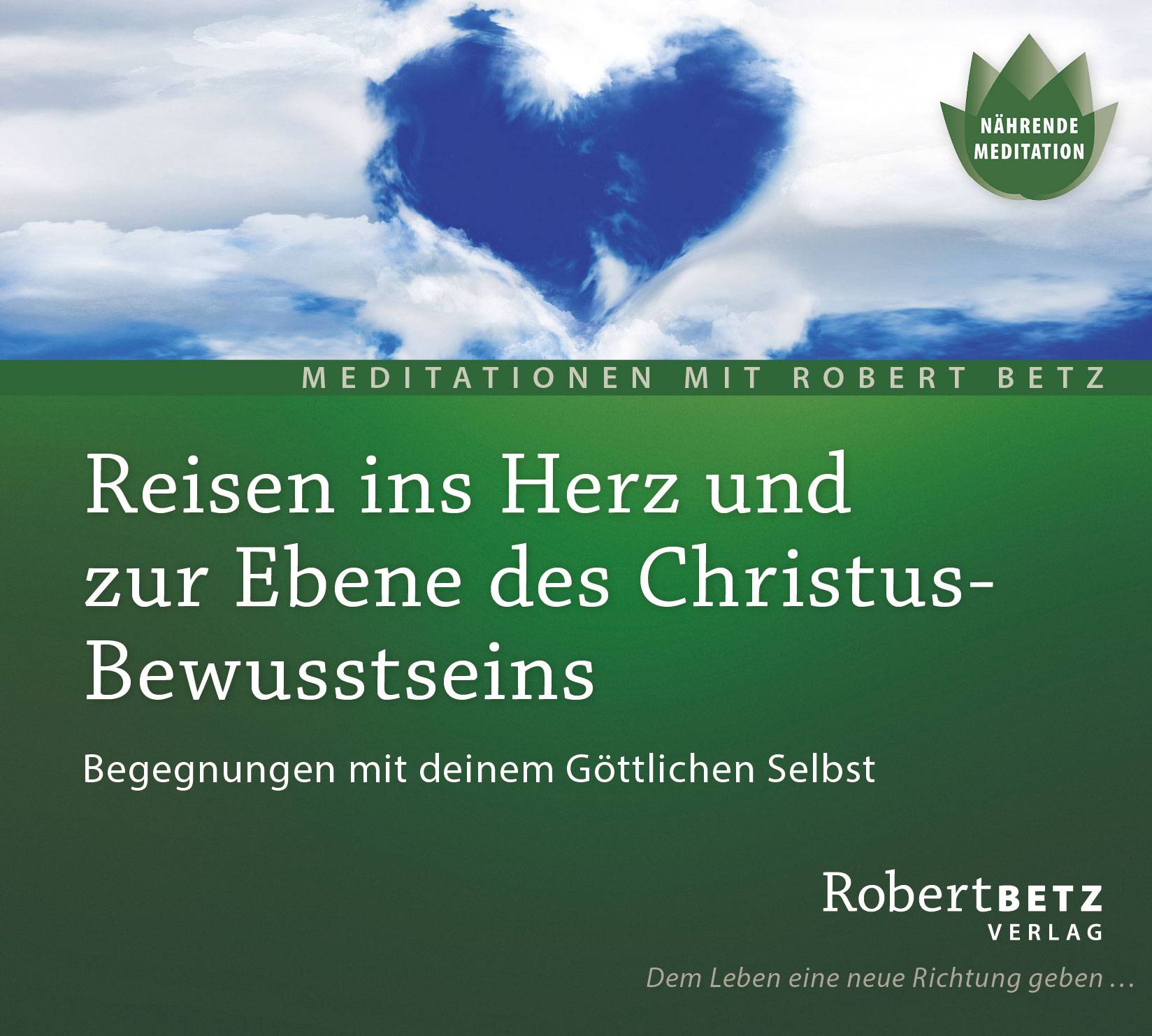 Reisen ins Herz und zur Ebene des Christus-Bewusstseins - Meditation, 1 Audio-CD Begegnungen mit deinem Göttlichen Selbst. Nährende Meditation