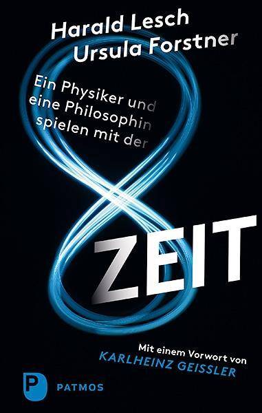 Ein Physiker und eine Philosophin spielen mit der Zeit Mit einem Vorwort von Karlheinz Geißler