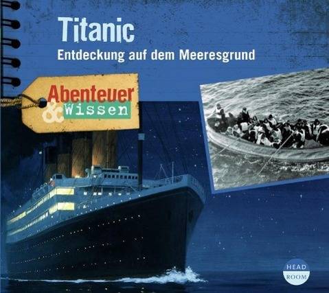 Titanic, 1 Audio-CD Entdeckung auf dem Meeresgrund