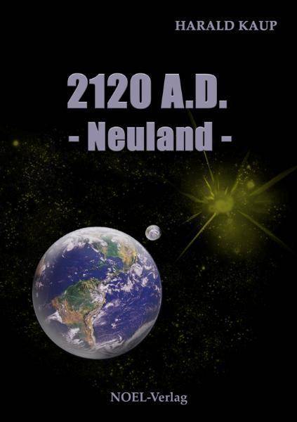 2120 A.D. - Neuland Band 1, Neuland Saga 1