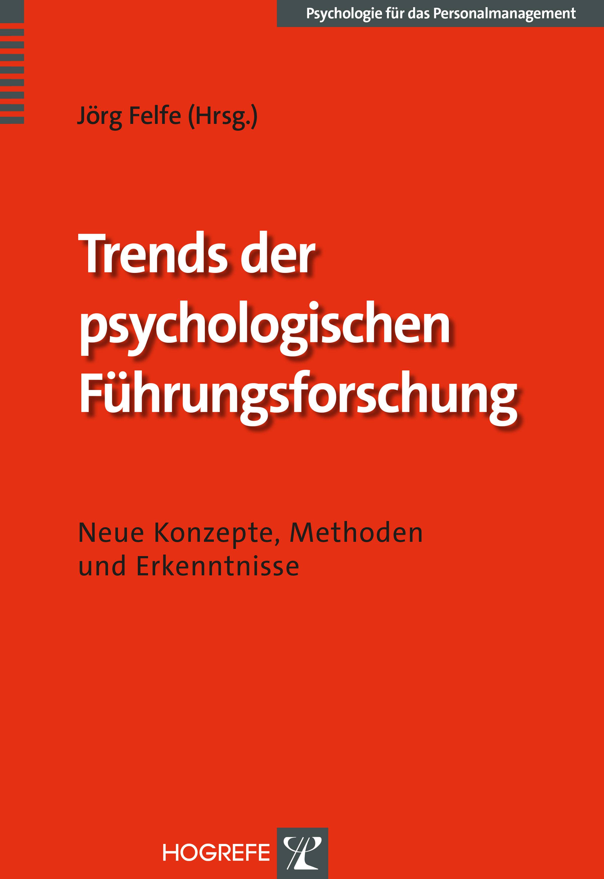 Trends der psychologischen Führungsforschung Neue Konzepte, Methoden und Erkenntnisse