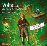 Volta und die Seele der Roboter, 1 Audio-CD Geniale Denker und Erfinder, Sprecher: Peter Kaempfe/Stephan Schad, Mit Glossar im Booklet, CD, Geniale