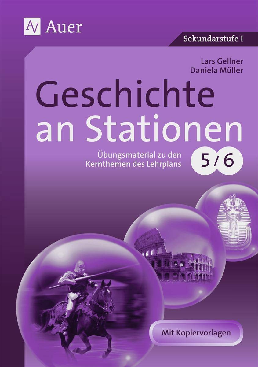 Geschichte an Stationen 5-6 Übungsmaterial zu den Kernthemen des Lehrplans, Klassen 5/6