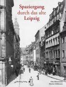 Spaziergang durch das alte Leipzig Historischer Bildband