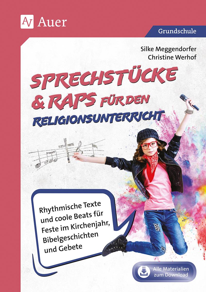 Sprechstücke & Raps für den Religionsunterricht Rhythmische Texte und coole Beats für Feste im Kirchenjahr, Bibelgeschichten & Gebete (1. bis 4. Kl