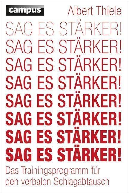 Sag es stärker! Das Trainingsprogramm für den verbalen Schlagabtausch