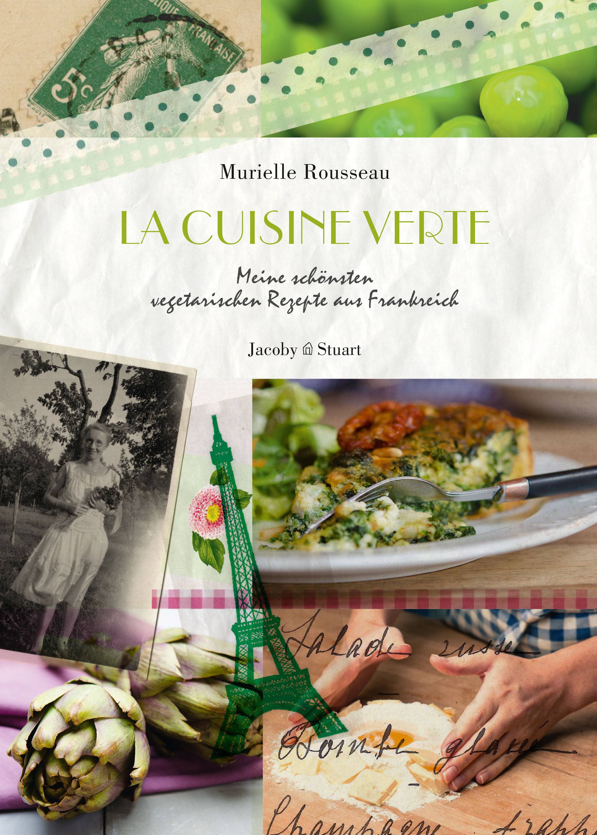 La cuisine verte Meine schönsten vegetarischen Rezepte aus Frankreich