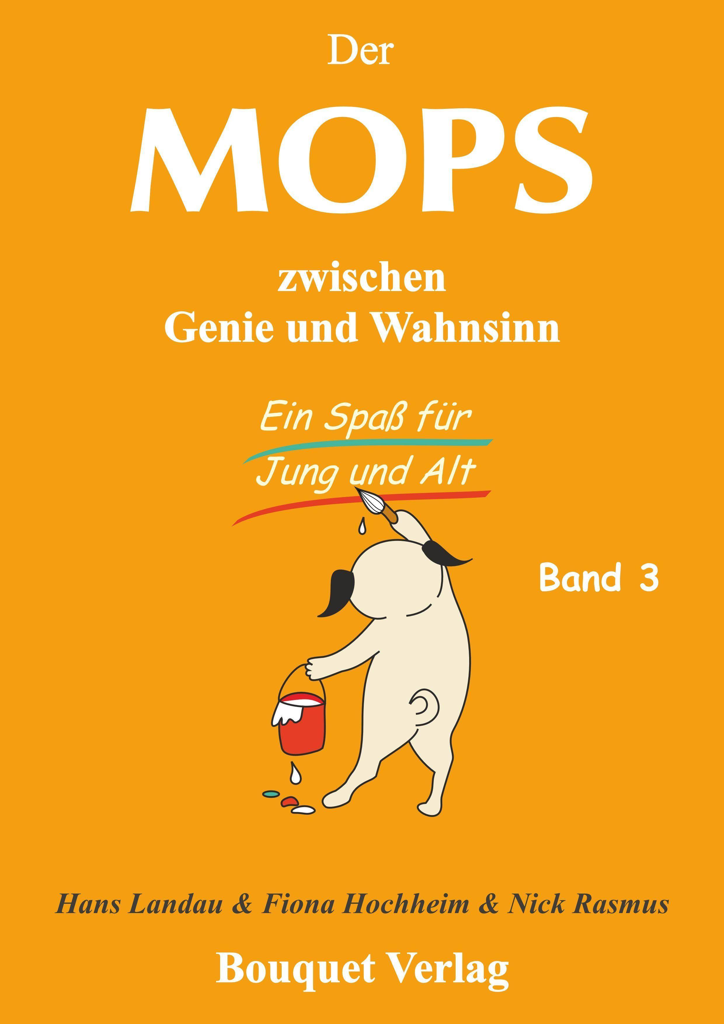 Der Mops zwischen Genie und Wahnsinn. Band 3 Ein Spaß für Jung und Alt