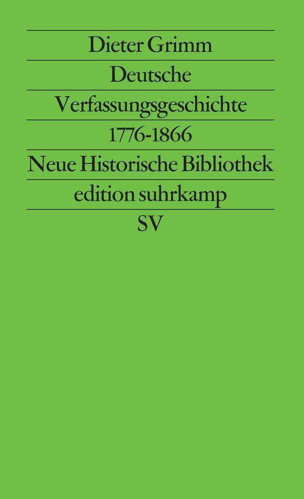 Deutsche Verfassungsgeschichte 1776-1866 Vom Beginn des modernen Verfassungsstaats bis zur Aufklärung des Deutschen Bundes