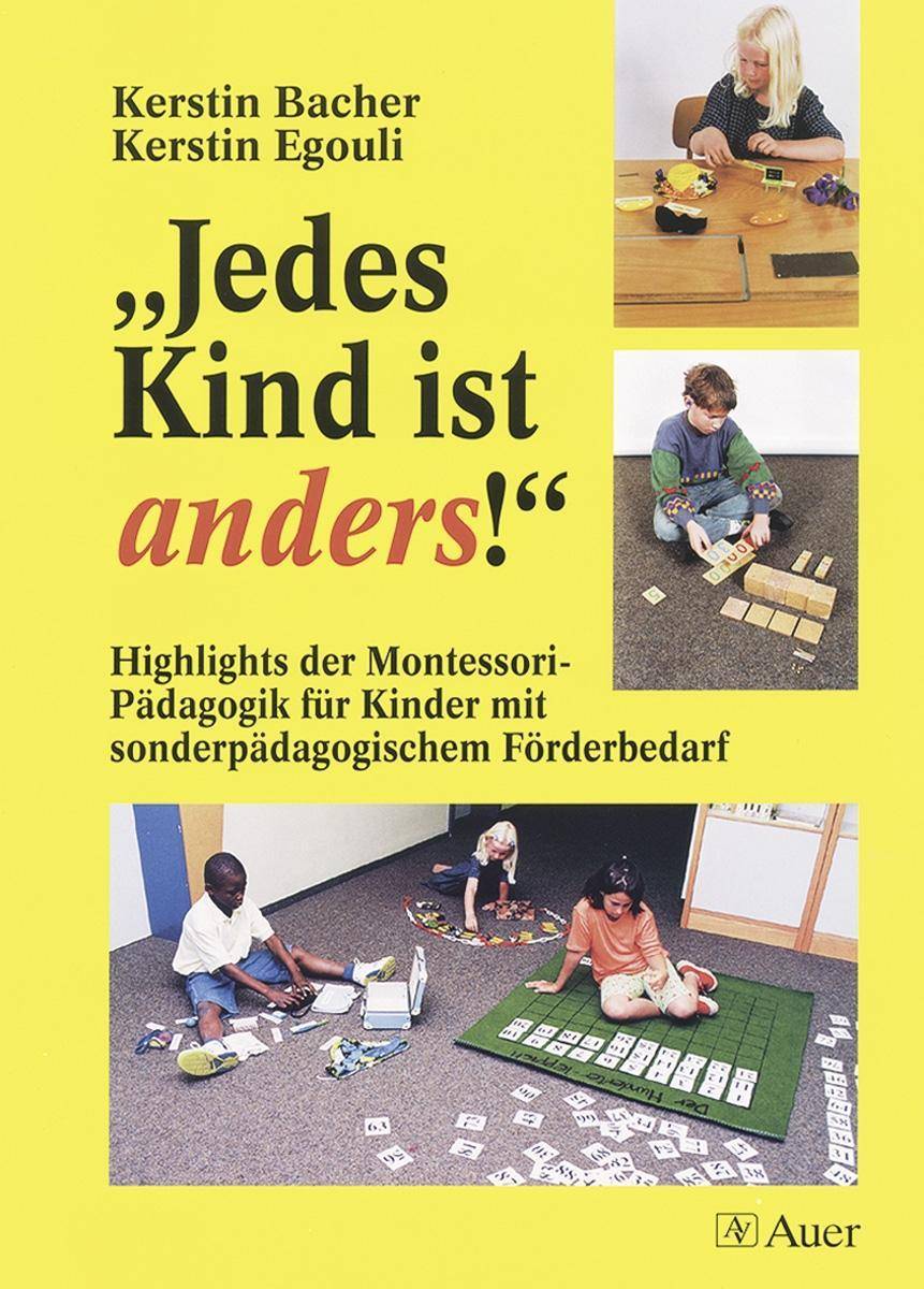Jedes Kind ist anders! Highlights der Montessori-Pädagogik für Kinder mit sonderpädagogischem Förderbedarf (Alle Klassenstufen)