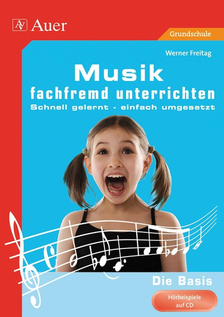 Musik fachfremd unterrichten - Die Basis 1-4 Schnell gelernt - einfach umgesetzt (1. bis 4. Klasse)