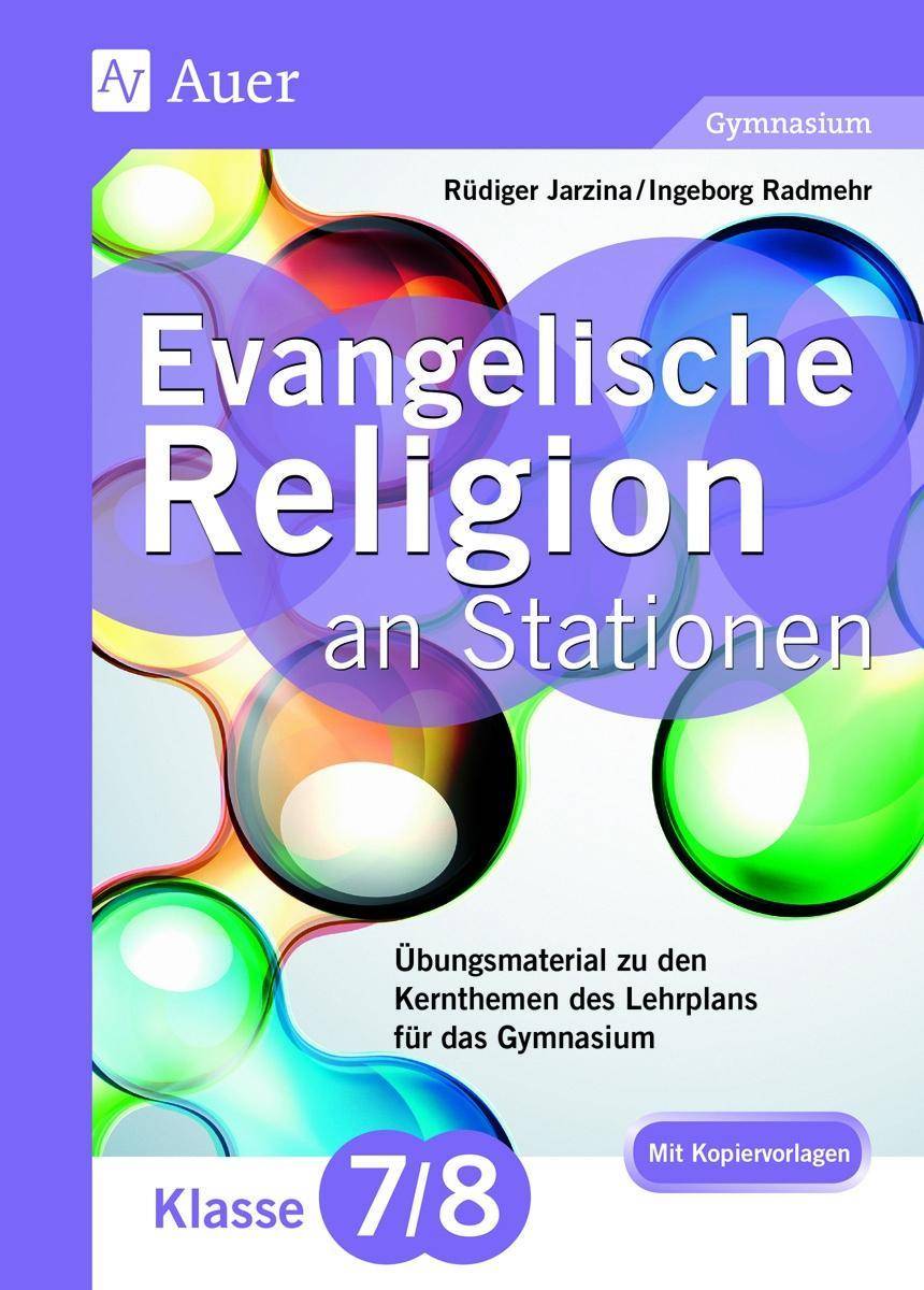 Evangelische Religion an Stationen 7-8 Gymnasium Übungsmaterial zu den Kernthemen des Lehrplans für das Gymnasium Klasse 7/8
