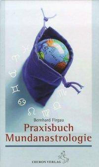 Praxisbuch Mundanastrologie Standardwerke der Astrologie