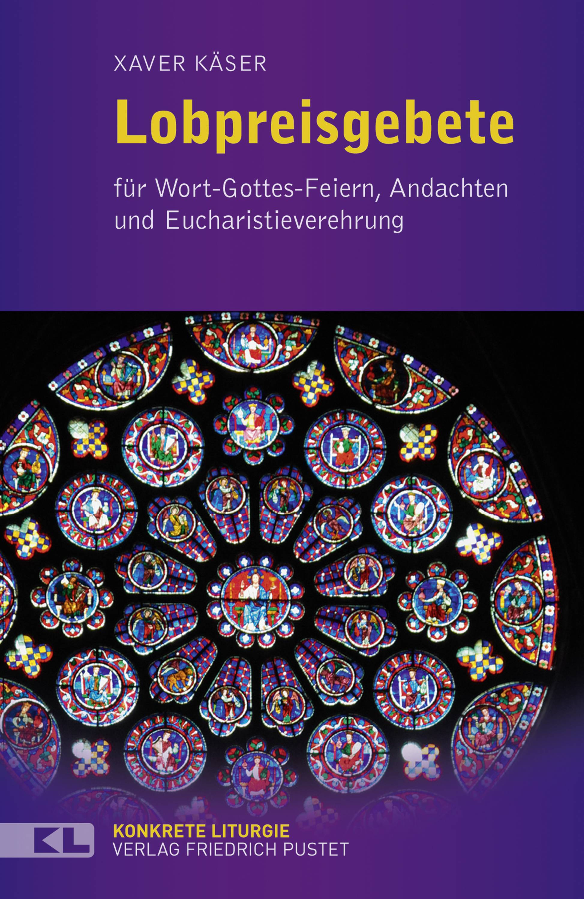 Lobpreisgebete für Wort-Gottes-Feiern, Andachten und Eucharistieverehrung