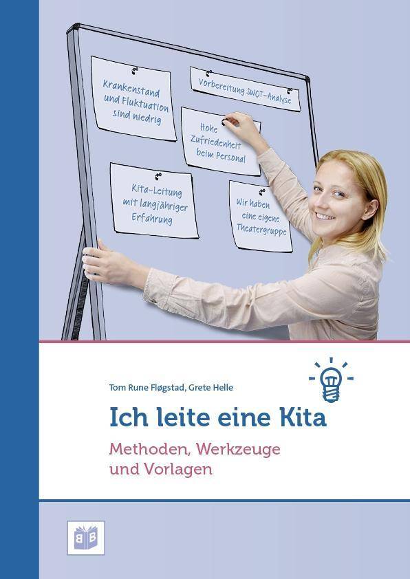 Ich leite eine Kita Methoden, Werkzeuge und Vorlagen