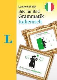 Langenscheidt Bild für Bild Grammatik Italienisch Die visuelle Grammatik für den leichten Einstieg
