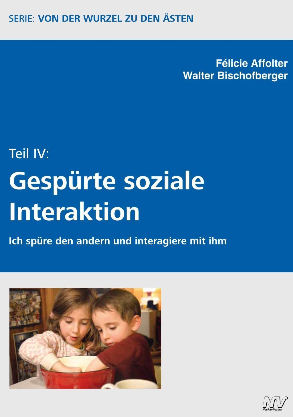 Von der Wurzel zu den Ästen Teil IV Gespürte soziale Interaktion