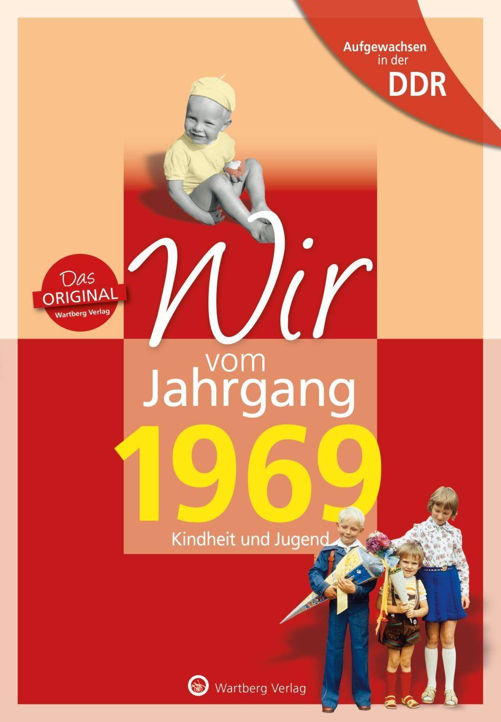 Aufgewachsen in der DDR - Wir vom Jahrgang 1969 - Kindheit und Jugend Kindheit und Jugend