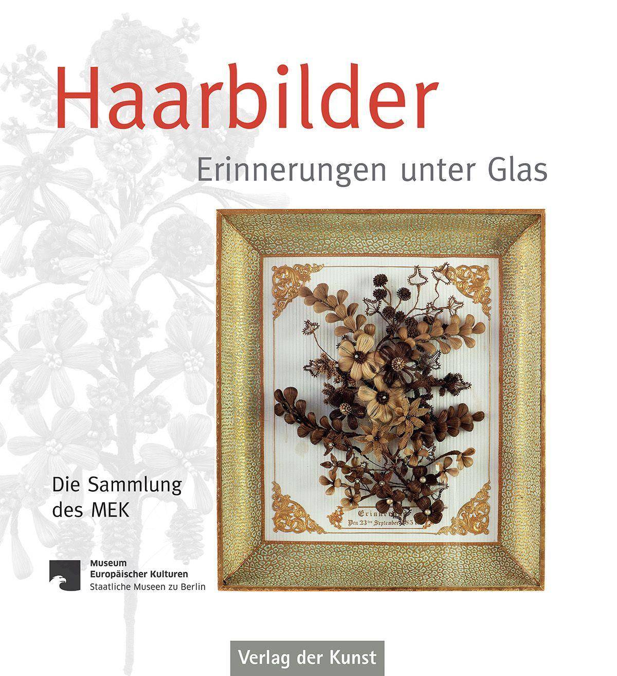 Haarbilder Erinnerungen unter Glas. Die Sammlung des MEK