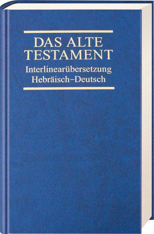 Das Alte Testament, Interlinearübersetzung, Hebräisch-Deutsch. Bd.4 Die 12 kleinen Propheten, Hiob, Psalmen