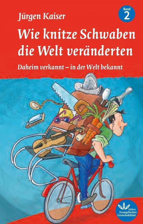 Wie knitze Schwaben die Welt veränderten - Daheim verkannt - in der Welt bekannt. Bd.2 Daheim verkannt - in der Welt bekannt