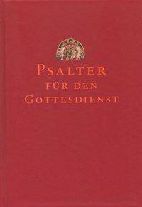 Psalter für den Gottesdienst Mit Lobgesängen aus dem Alten und Neuen Testament