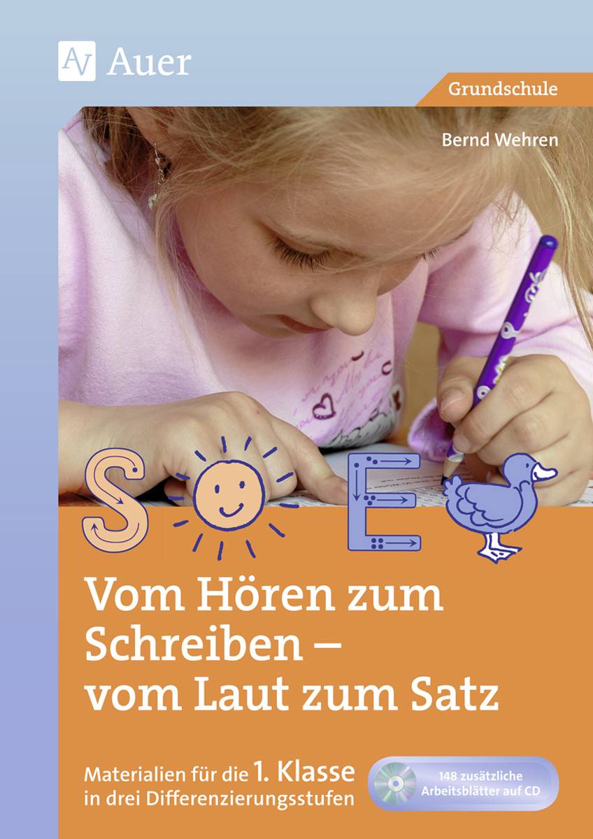 Vom Hören zum Schreiben - vom Laut zum Satz Materialien für die 1. Klasse in drei Differenzierungsstufen