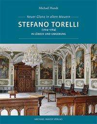 Stefano Torelli (1704-1784) in Lübeck und Umgebung Neuer Glanz in alten Mauern