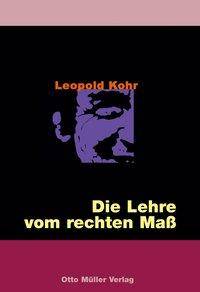 Die Lehre vom rechten Maß Aufsätze aus fünf Jahrhunderten. Hrsg. v. Ewald Hiebl u. Günther Witzany. Mit e. Vorw. v. Jakob von Uexküll