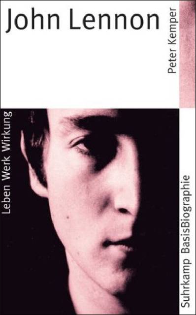 John Lennon Leben, Werk, Wirkung