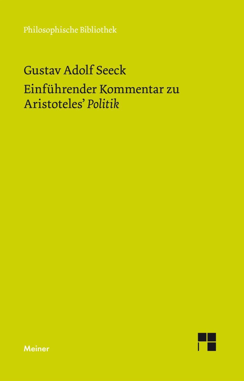 Einführender Kommentar zu Aristoteles' Politik Philosophische Bibliothek 728