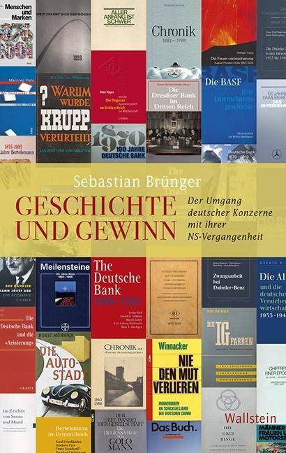 Geschichte und Gewinn Der Umgang deutscher Konzerne mit ihrer NS-Vergangenheit