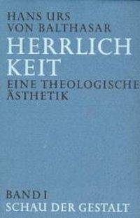 Schau der Gestalt Eine theologische Ästhetik