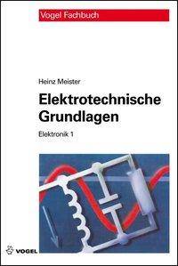 Elektrotechnische Grundlagen Mit Versuchsanleitungen, Rechenbeispielen und Lernziel-Tests