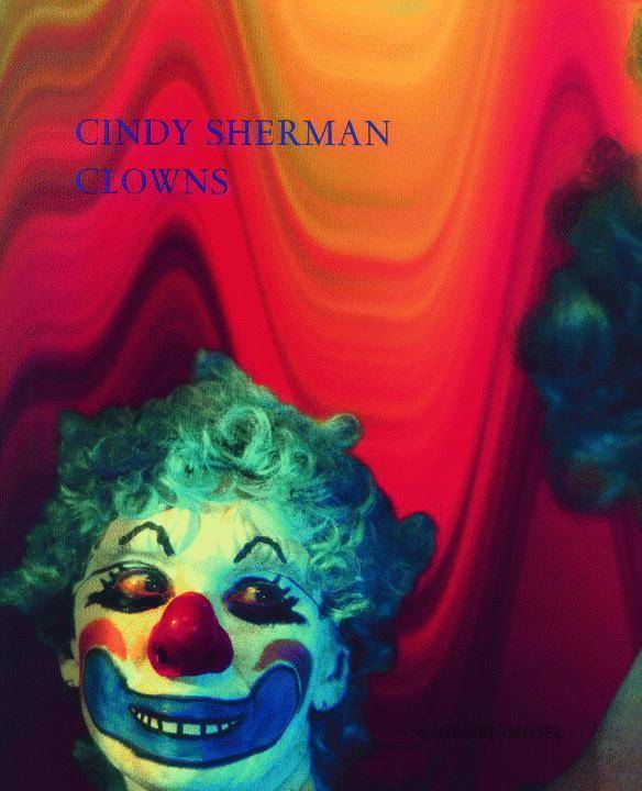 Cindy Sherman, Clowns Katalog zur Ausstellung in der Kestner Gesellschaft, Hannover, 2004. Dtsch.-Engl. Interview: Cindy Sherman & Isabelle Graw