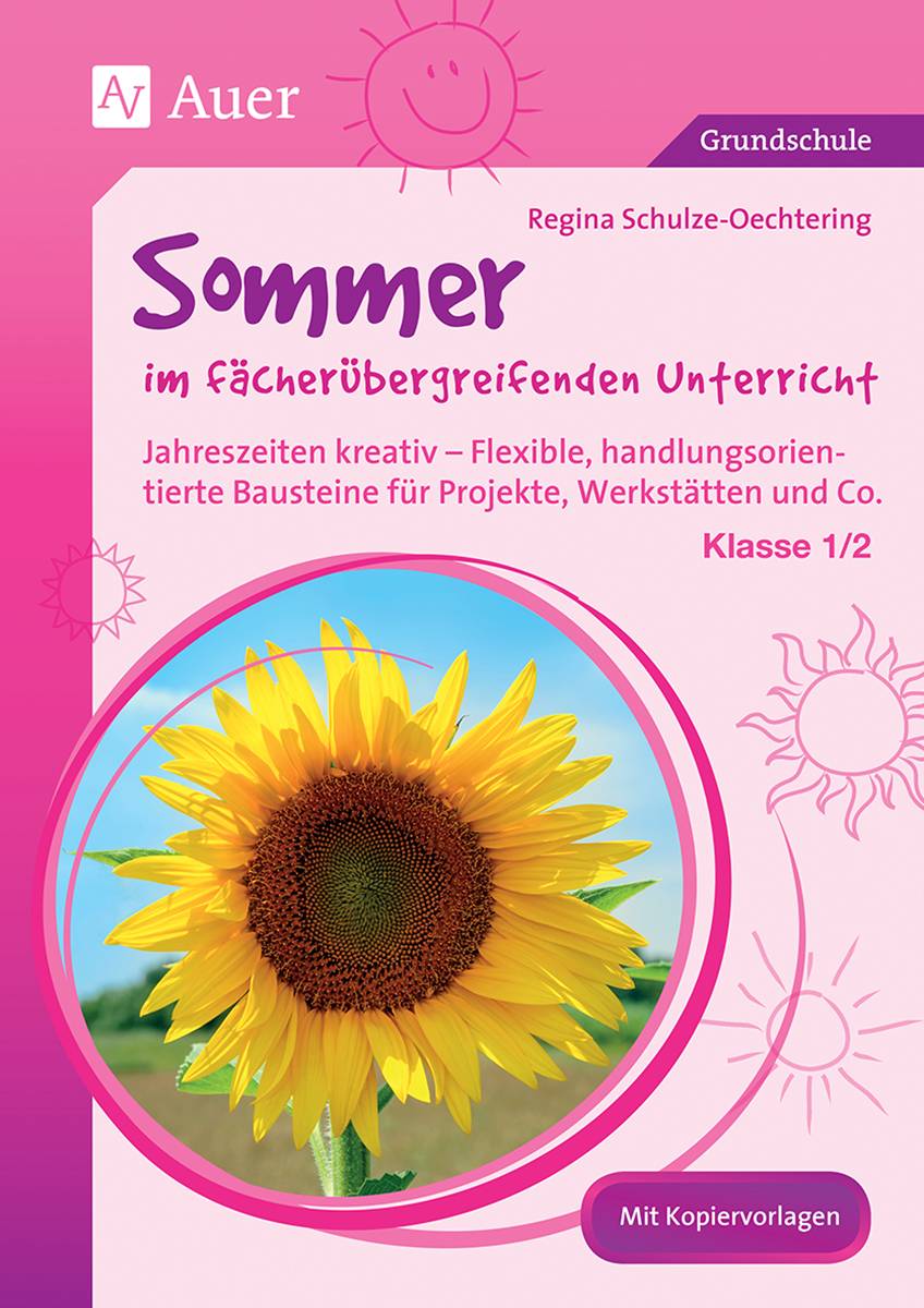 Sommer im fächerübergreifenden Unterricht 1-2 Jahreszeiten kreativ - Flexible, handlungsorientie rte Bausteine für Projekte, Werkstätten und Co. (