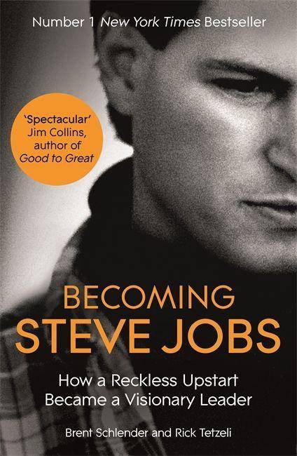 Becoming Steve Jobs The Evolution of a Reckless Upstart into a Visionary Leader