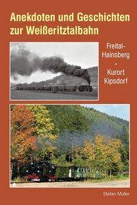 Anekdoten und Geschichten zur Weißeritztalbahn Freital-Hainsberg - Kurort Kipsdorf