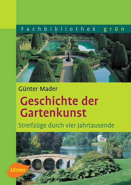 Geschichte der Gartenkunst Streifzüge durch vier Jahrtausende
