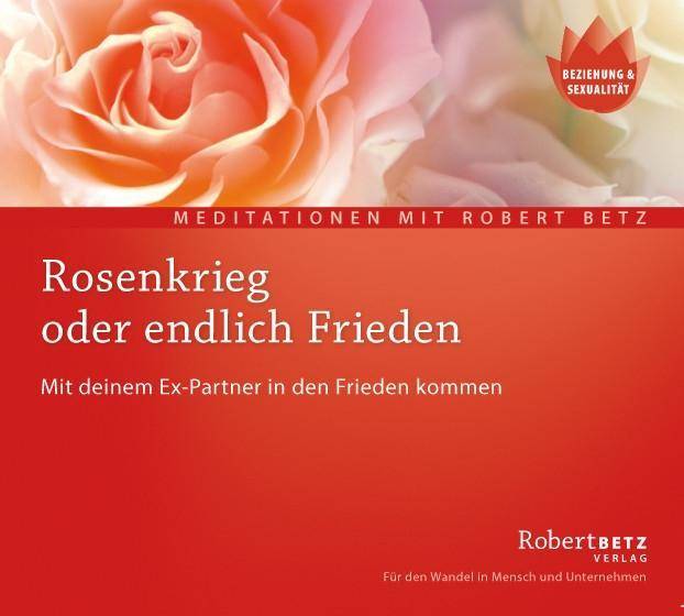 Rosenkrieg oder endlich Frieden, 1 Audio-CD Mit deinem Ex-Partner in den Frieden kommen
