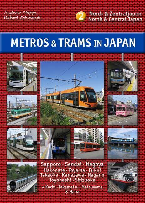 Metros & Trams in Japan: Nord & Zentraljapan North & Central Japan