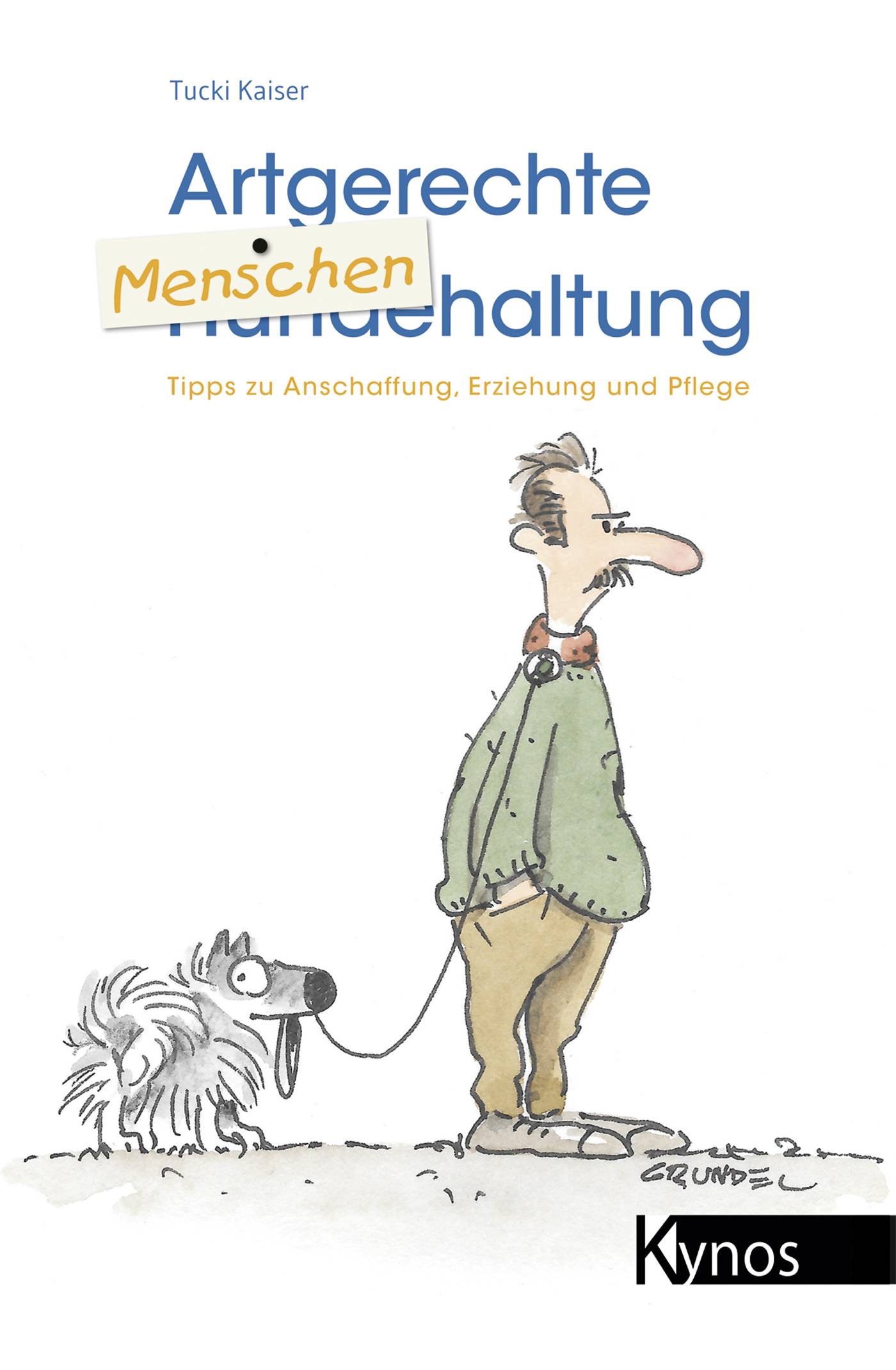 Artgerechte Menschenhaltung Tipps zu Anschaffung, Erziehung und Pflege