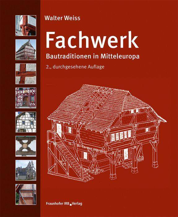 Fachwerk. Bautraditionen in Mitteleuropa.