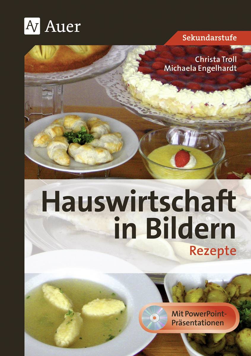 Hauswirtschaft in Bildern: Rezepte 5. bis 10. Klasse