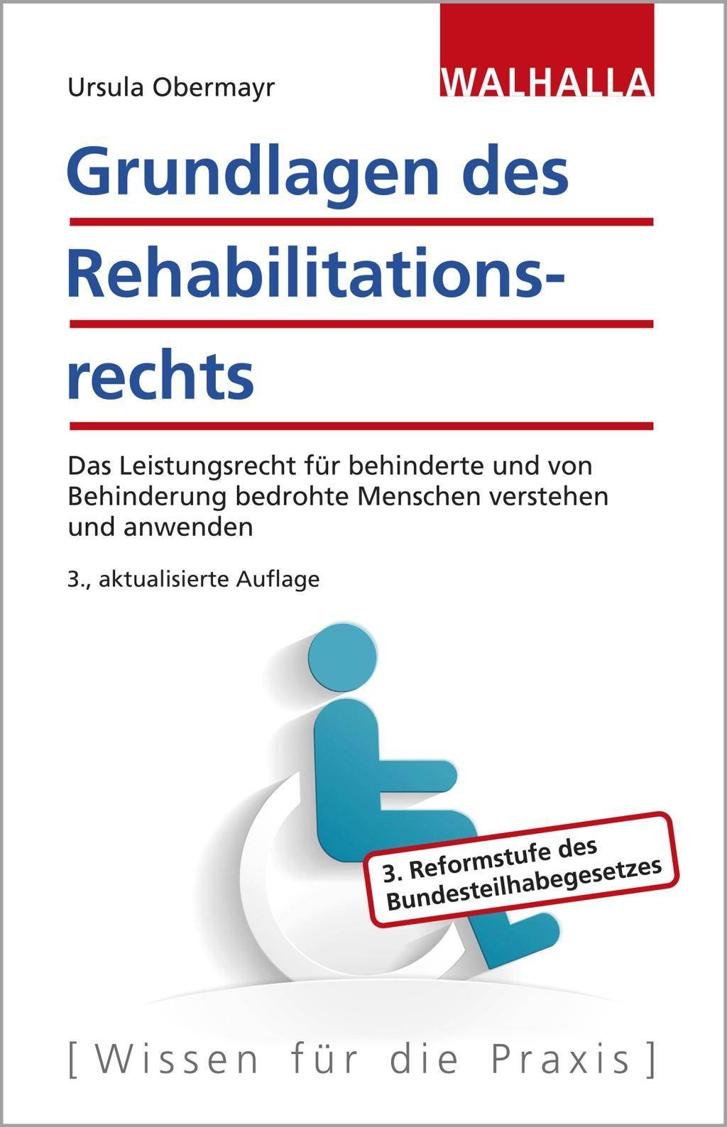 Grundlagen des Rehabilitationsrechts Das Leistungsrecht für behinderte und von Behinderung bedrohte Menschen verstehen und anwenden