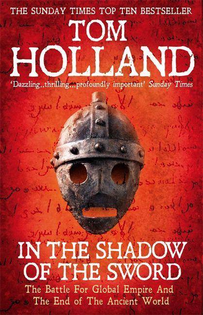 In the Shadow of the Sword The Battle for Global Empire and the End of the Ancient World