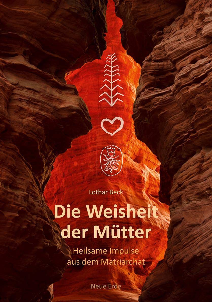 Die Weisheit der Mütter Heilsame Impulse aus dem Matriarchat